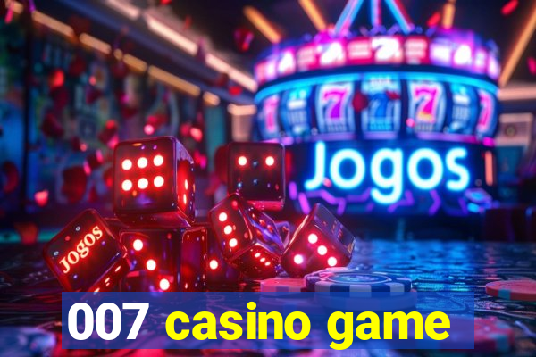 007 casino game